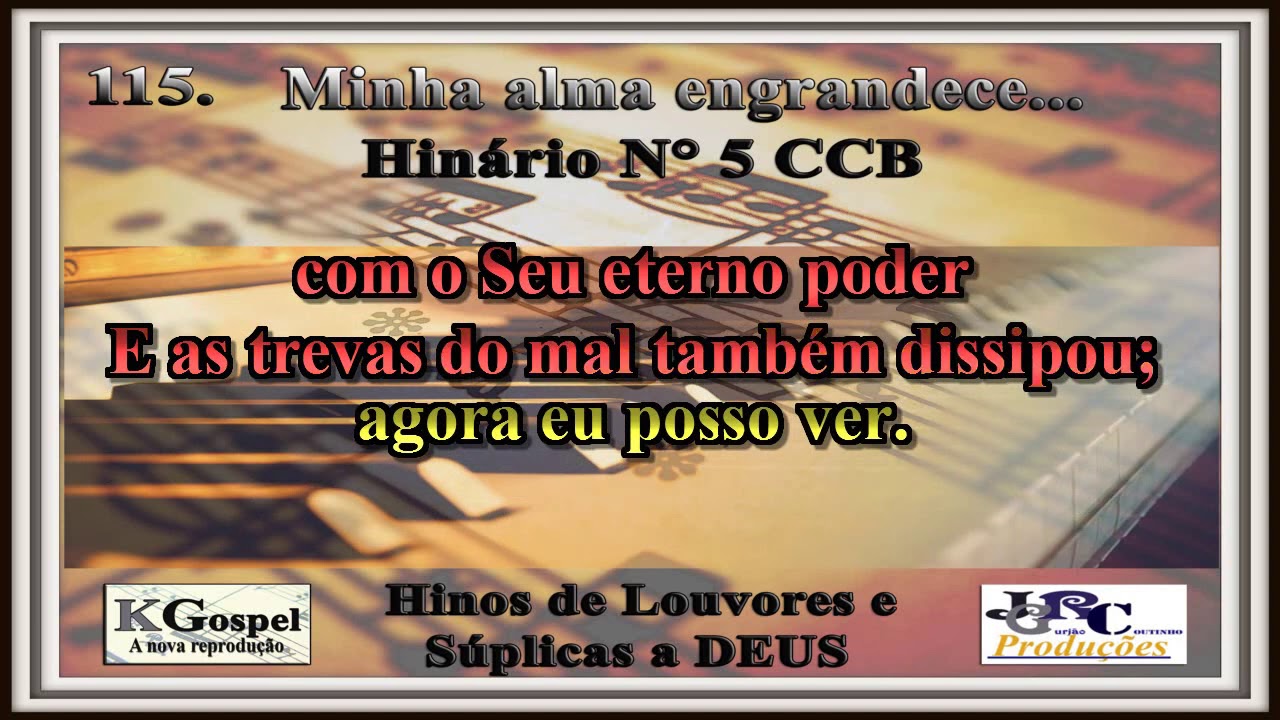 Hino CCB 115. MINHA ALMA ENGRANDECE... Hinário 5 CCB Karaokê/playback
