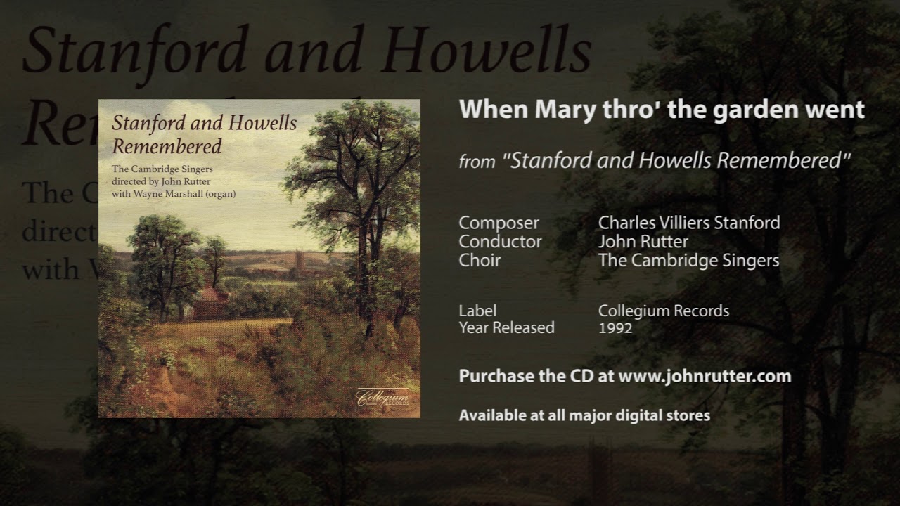When Mary thro' the garden went - Charles Villiers Stanford, John Rutter, The Cambridge Singers
