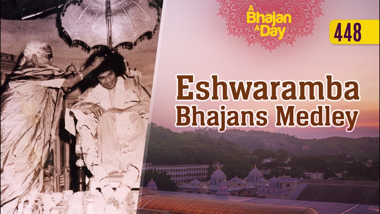 448 - Eshwaramba Bhajans Medley | Sri Sathya Sai Bhajans | Eswaramma Day