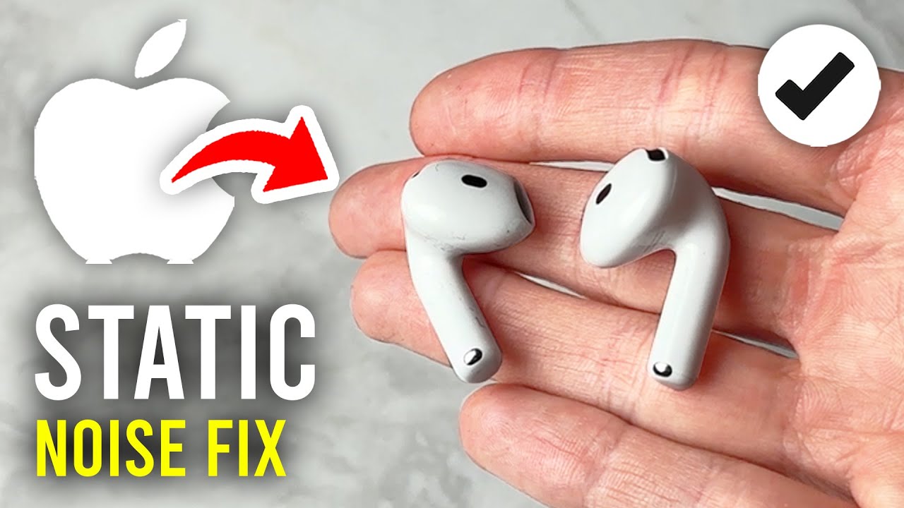 How To Fix Static Nosie From AirPods - Full Guide