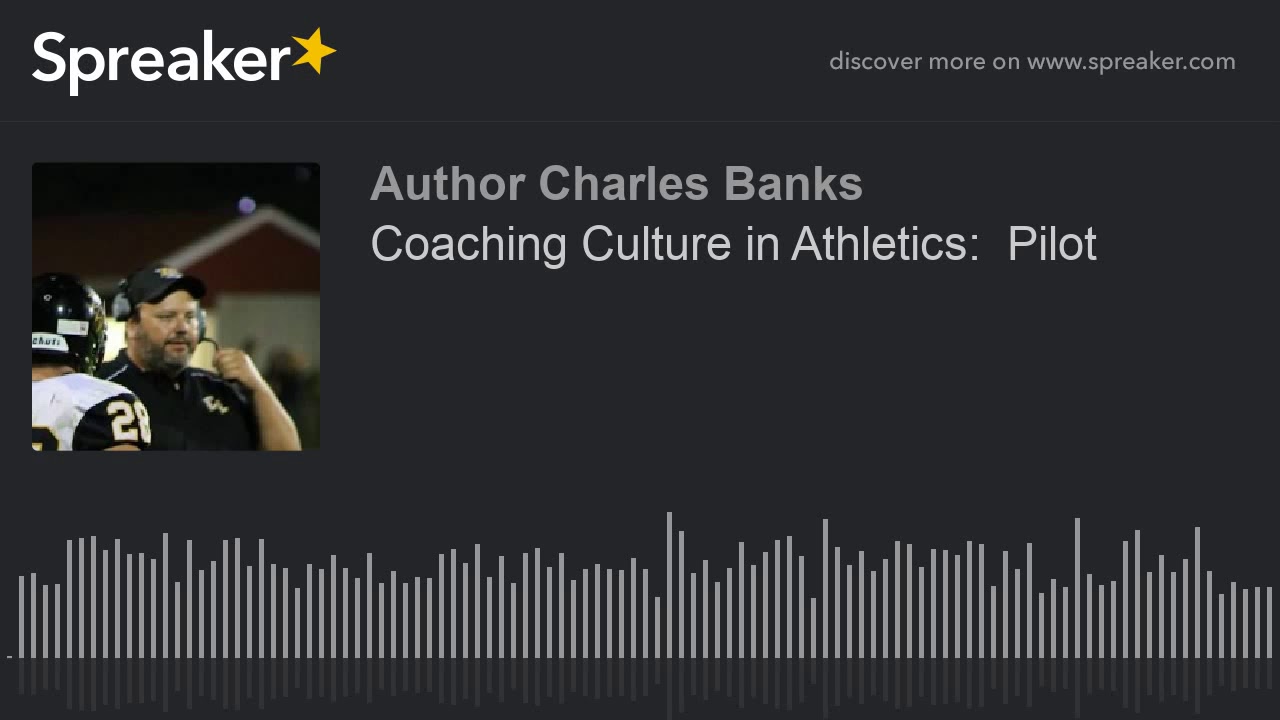 Coaching Culture in Athletics:  Pilot (made with Spreaker)