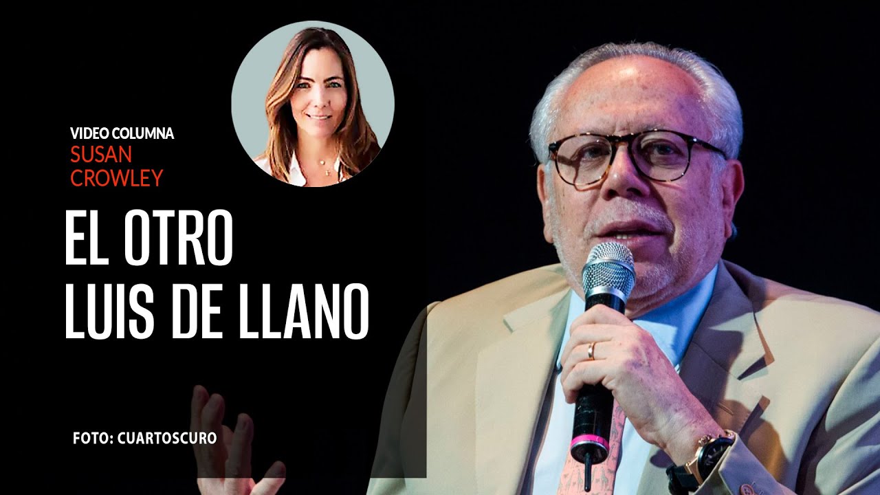 El otro Luis De Llano. Por Susana Crowley