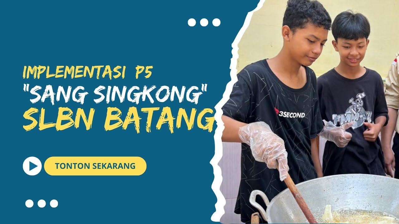 IMPLEMENTASI P5 KEARIFAN LOKAL “SANG SINGKONG” SLB NEGERI BATANG TAHUN AJARAN 2023/2024