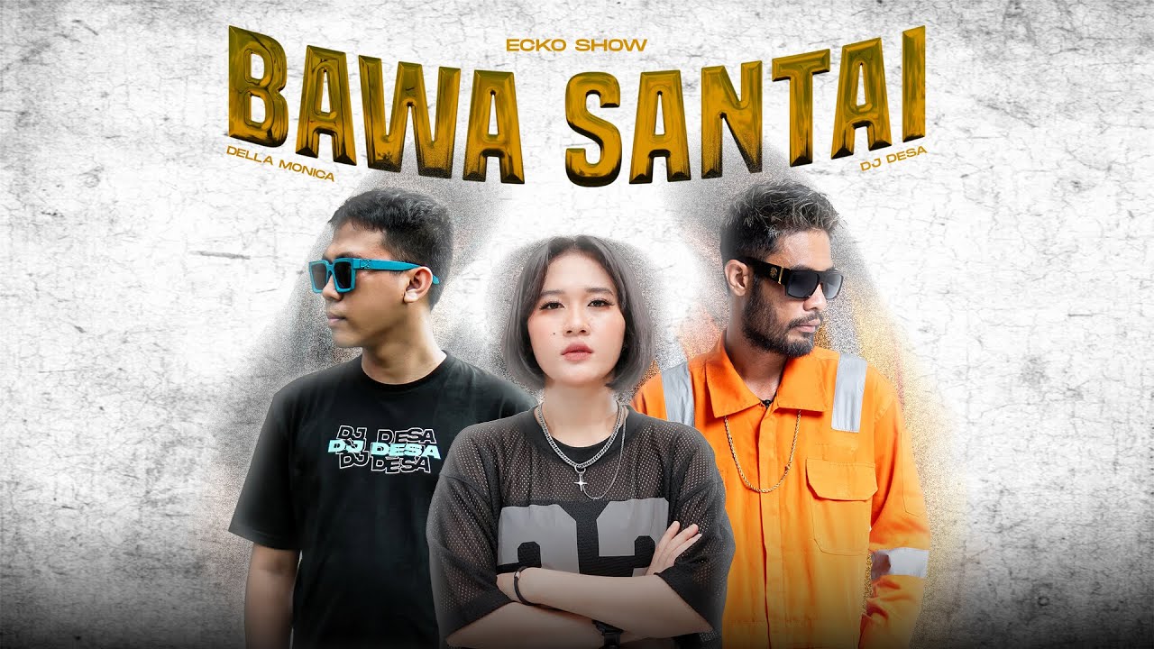 ECKO SHOW - BAWA SANTAI (feat. DELLA MONICA & DJ DESA) [ LYRIC VISUALIZER ]