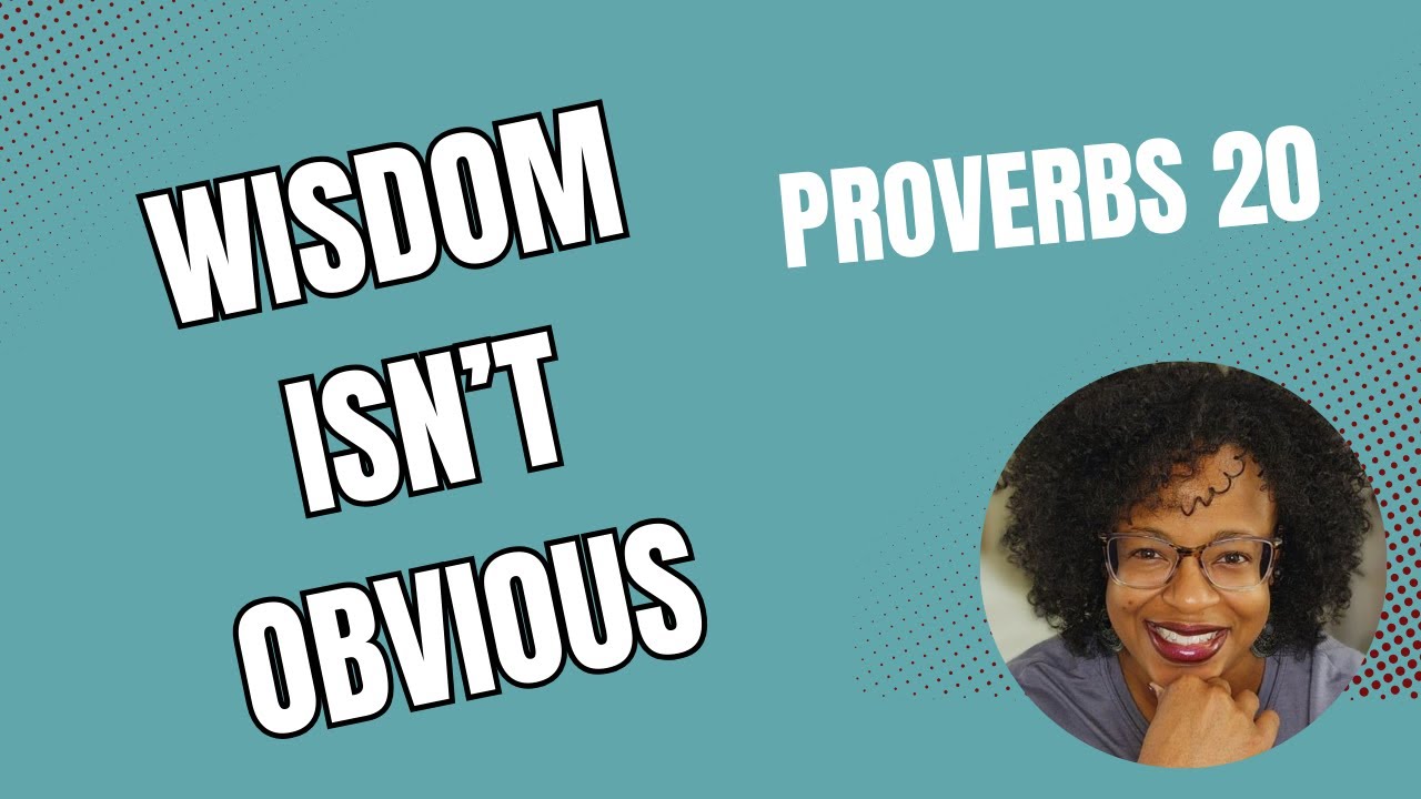 Proverbs 20: Wisdom Isn’t Obvious—It’s Tested