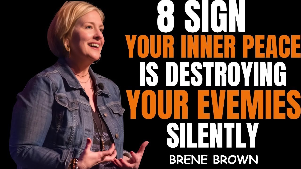 8 Signs Your Inner Peace Is Destroying Your Enemies Silently | Brené Brown Best Speech