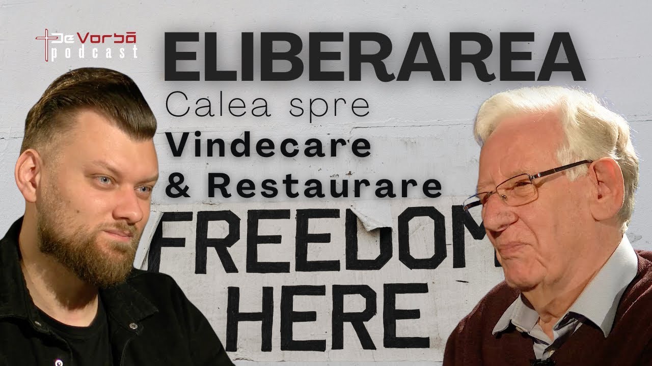 Eliberarea, Calea spre Vindecare & Restaurare | DeVorbăPodcast Ep125 | Peter Horrobin & Andrei Baciu