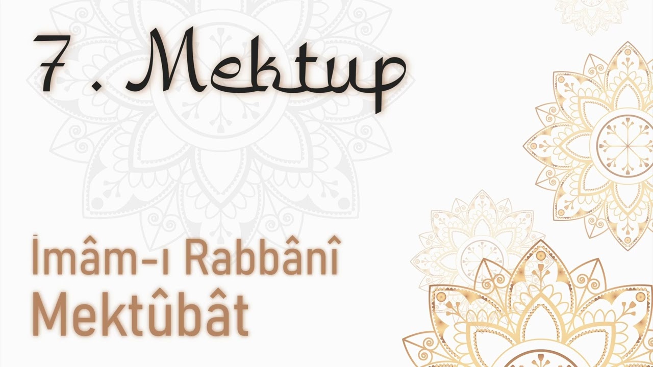 Mektubat 7. Mektup (S&uuml;l&ucirc;kda en son makam) Mektubatı Rabbani, İmam-ı Rabbani (KS)