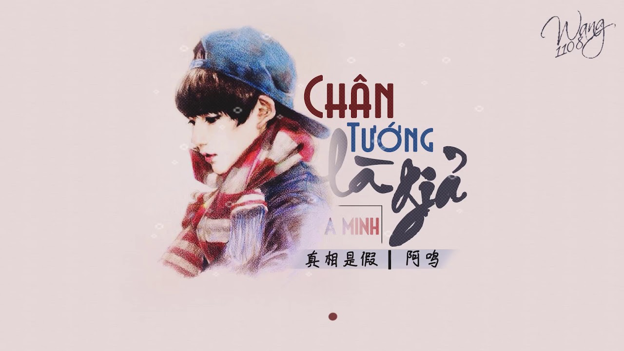 [Vietsub][Kara] Chân Tướng Là Giả  [ 真相是假]- A Minh