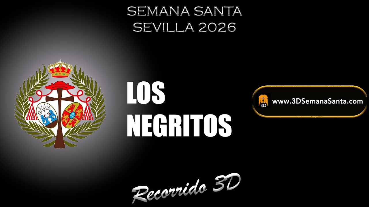 🟡⚫️ | LOS NEGRITOS| Semana Santa de Sevilla 2026 | #recorridos3D