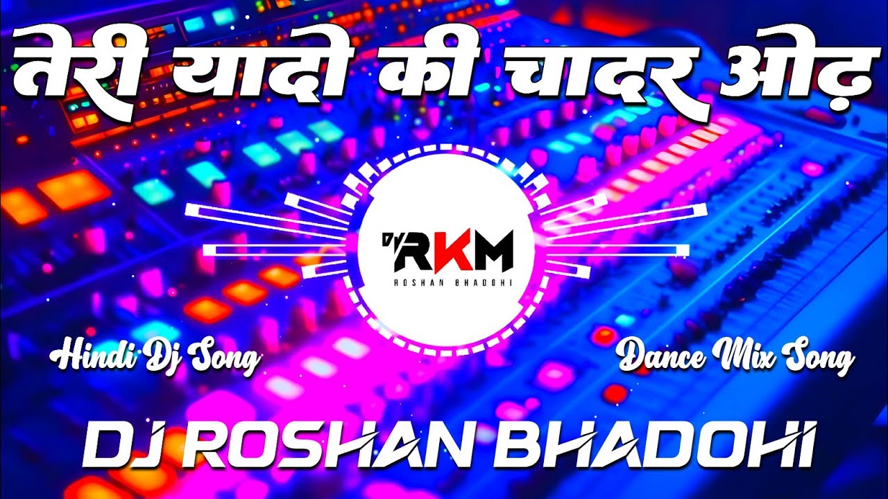 Teri Yaadon Ki Chadar Odhe || Dj Remix || Hindi Hit Dj Song 2026 Mix || Dj Roshan Bhadohi