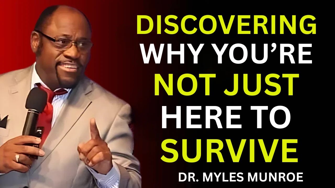 “Kingdom Keys: Discovering Why You’re Not Just Here to Survive | MYLES MUNROE