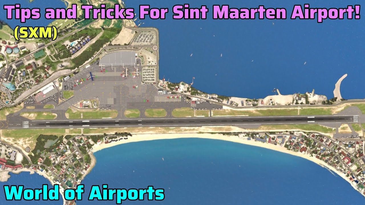 Tips and Tricks For SXM - World of Airports 