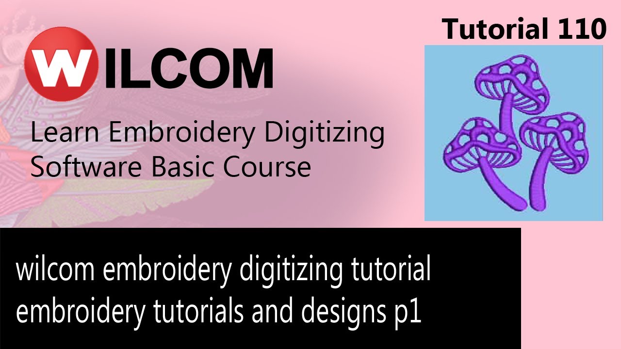 wilcom embroidery digitizing tutorial / embroidery tutorials and designs p1