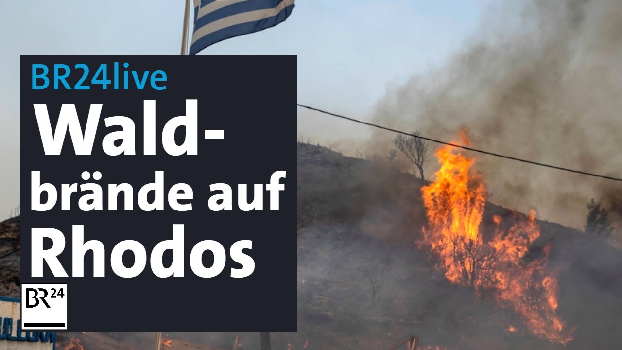 Brennpunkt: Außer Kontrolle - Waldbrände auf Rhodos | BR24live
