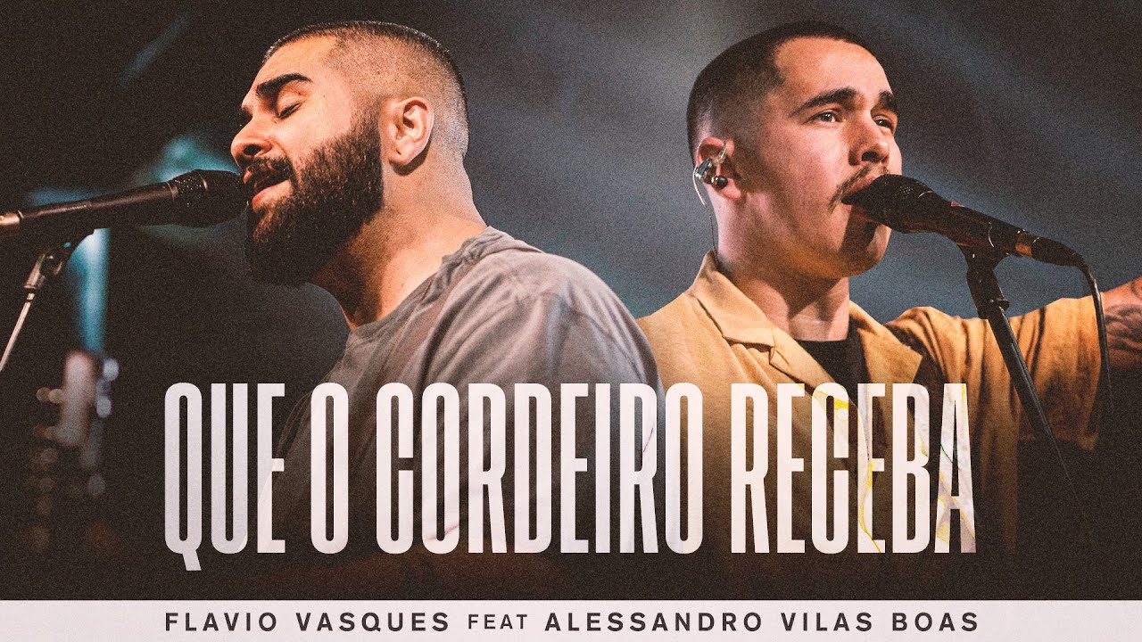 Que O Cordeiro Receba | Flavio Vasques e @AlessandroVilasBoasONE  (Ao Vivo)