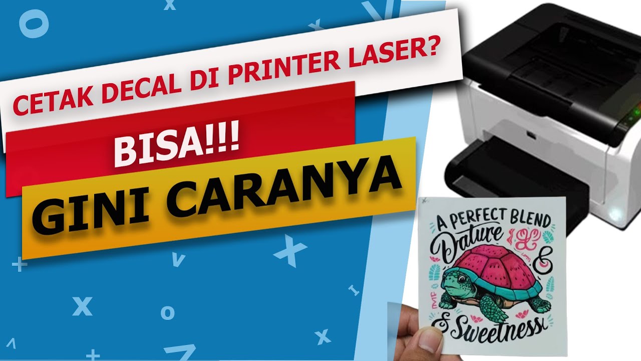 CARA CETAK KERTAS DECAL / WATER SLIDE DECAL DI PRINTER LASER COLOR