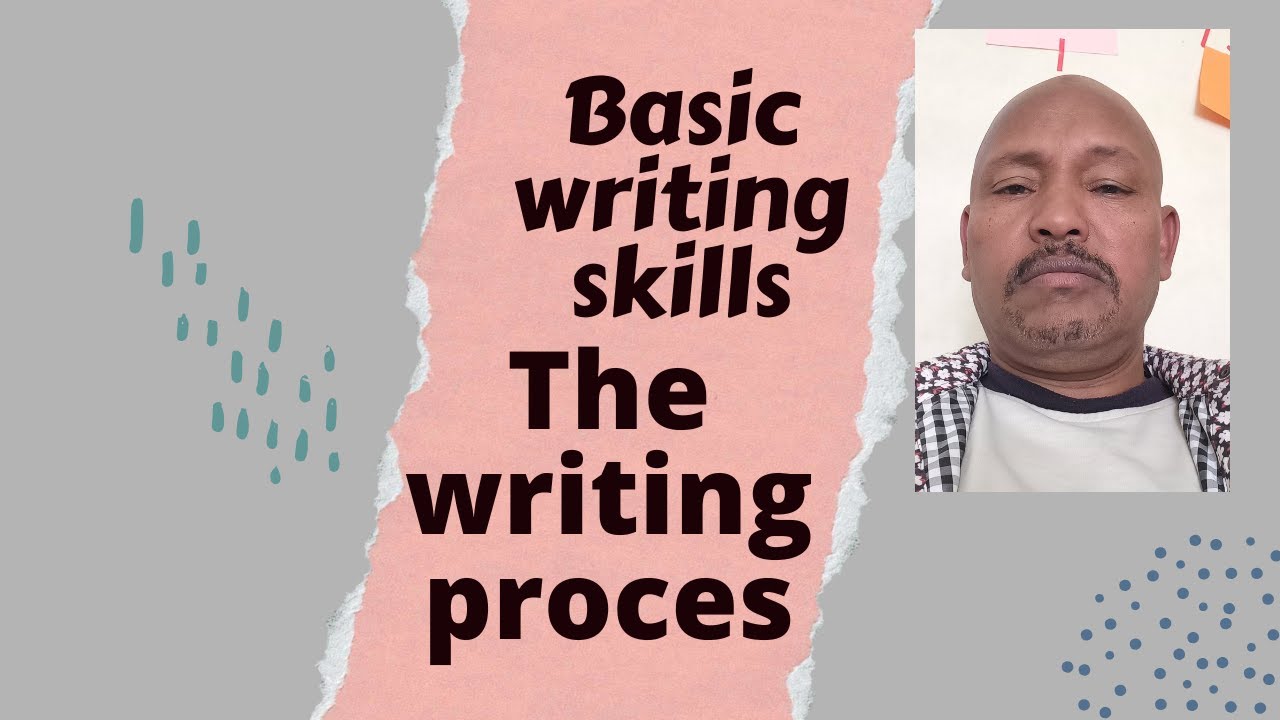 Basic writing skills; Steps of writing paragraph/process writing