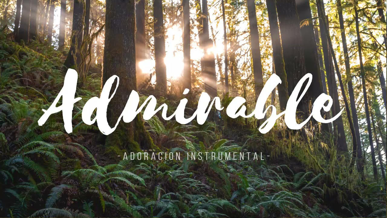 Admirable | Musica instrumental de adoracion