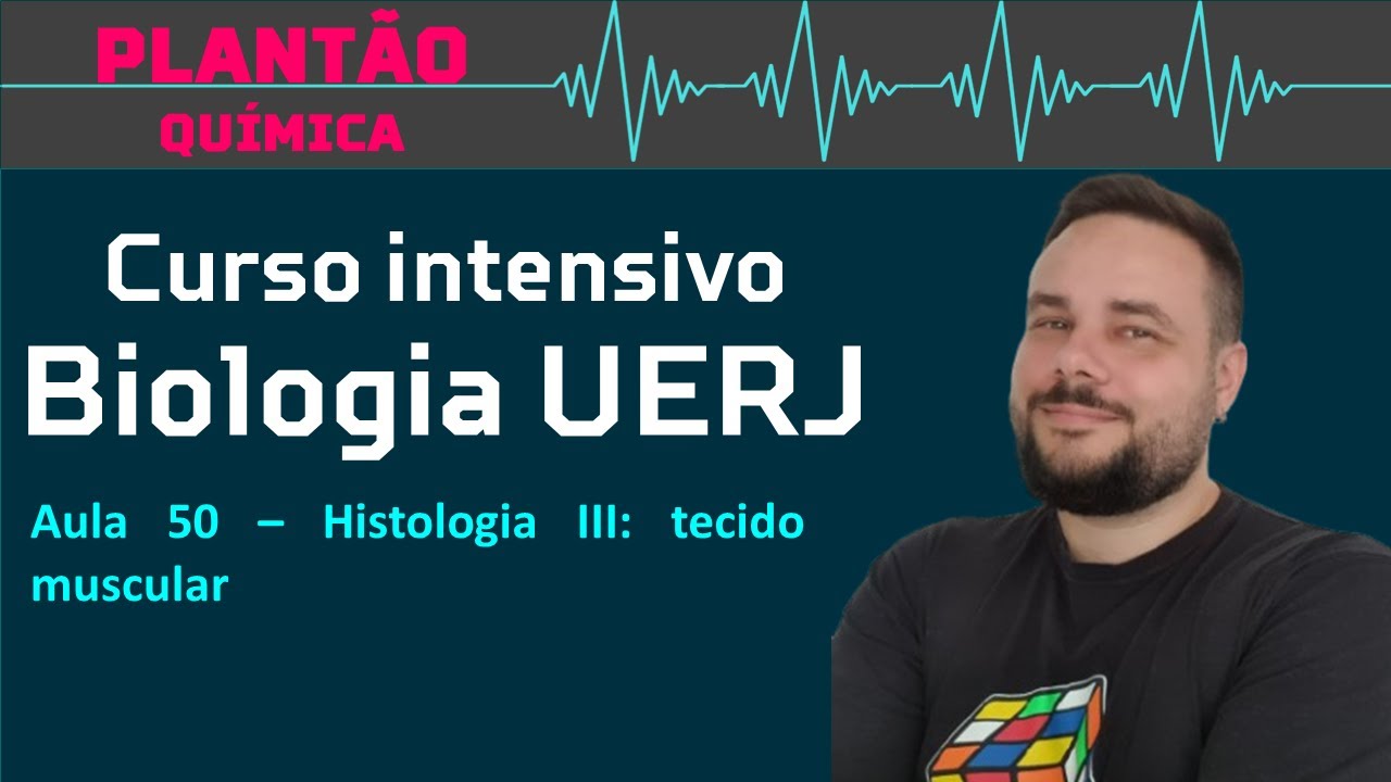 INTENSIVO BIOLOGIA UERJ Aula 50 - Histologia: tecido muscular