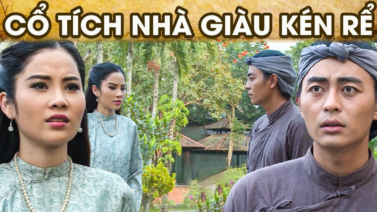 CỔ TÍCH NHÀ GIÀU KÉN RỂ | CỔ TÍCH VIỆT NAM | PHIM TRUYỆN CỔ TÍCH HAY NHẤT 2025 | GHIỀN CỔ TÍCH