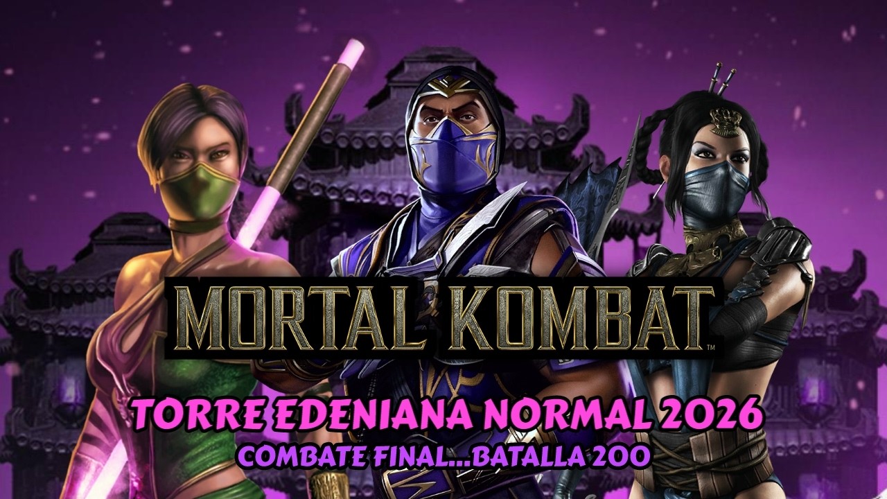 MORTAL KOMBAT MOBILE 7.1 ...TORRE EDENIANA NORMAL 2026...COMBATE FINAL....BATALLA 200.