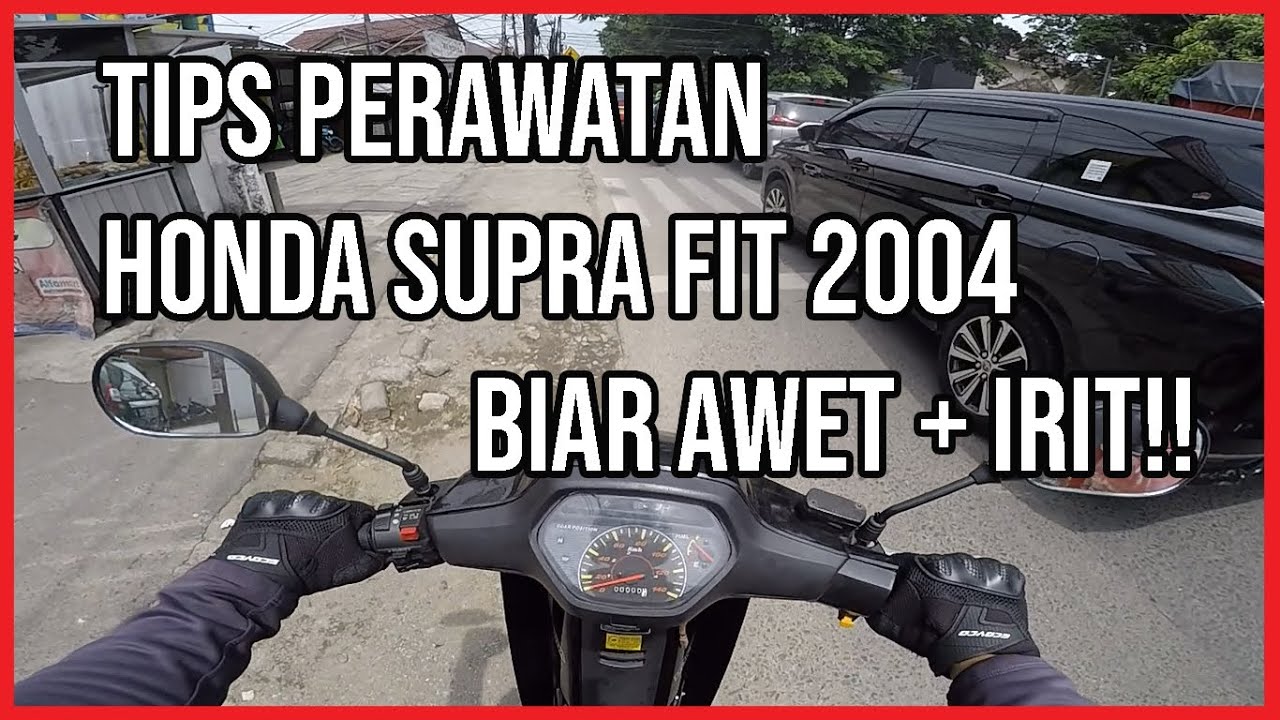 HONDA SUPRA FIT 2004 | TIPS PERAWATAN  BIAR AWET