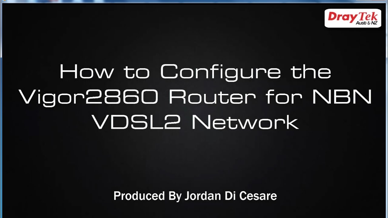 How to Configure the Vigor2860 Router for VDSL2 Connection on NBN Network