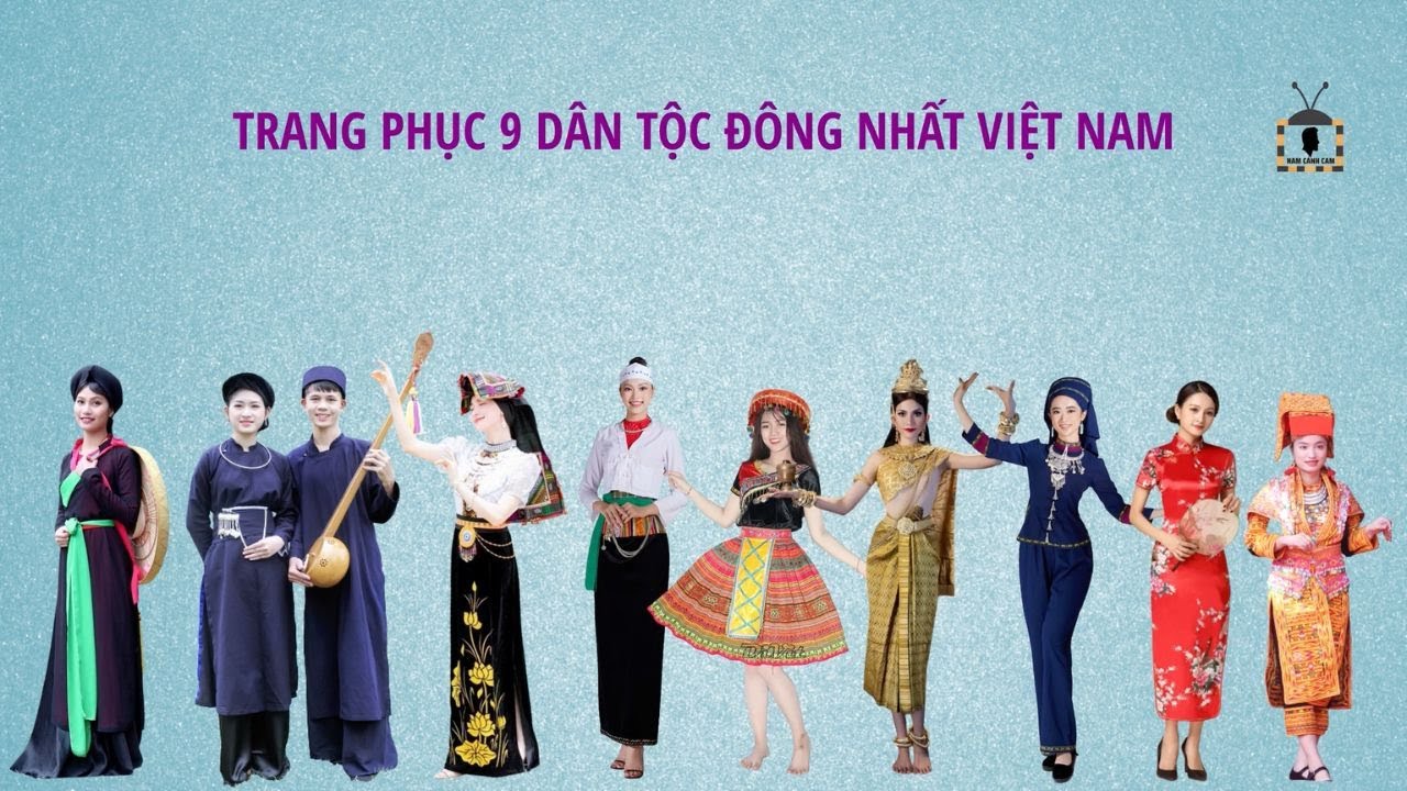 Trang phục truyền thống 9 dân tộc đông nhất Việt Nam