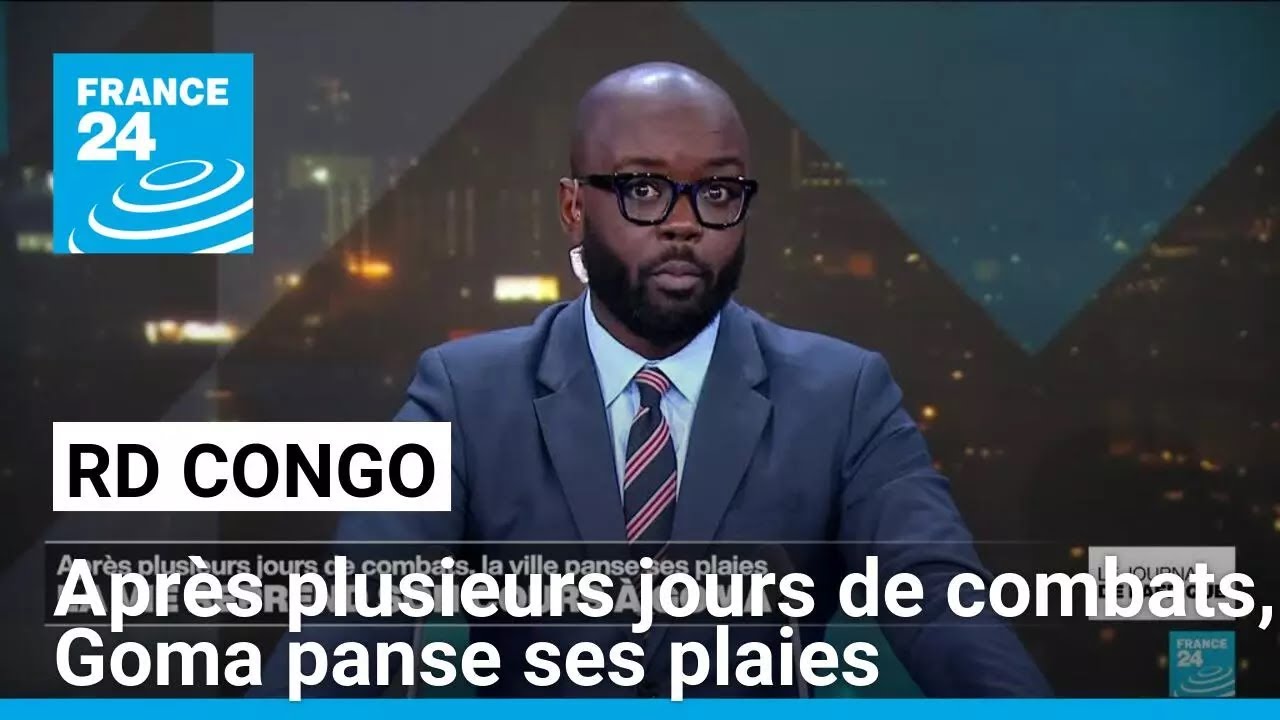 RD Congo : après plusieurs jours de combats, la ville de Goma panse ses plaies • FRANCE 24