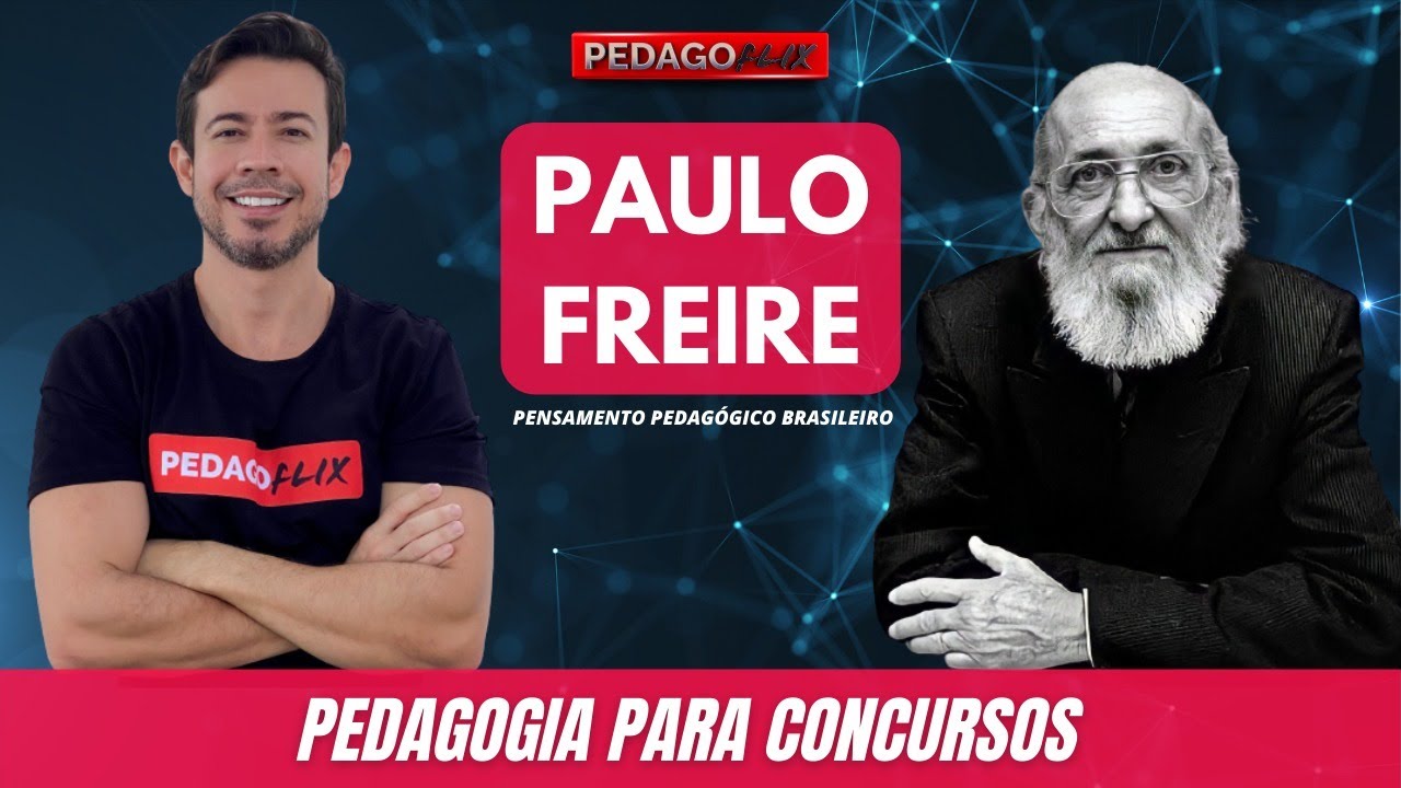 PAULO FREIRE - PENSAMENTO PEDAGÓGICO BRASILEIRO