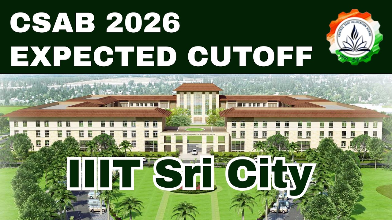 Ожидаемый проходной балл CSAB 2026 &ndash; IIIT Sri City | Обзор, трудоустройство и прогноз рейтинга CS...