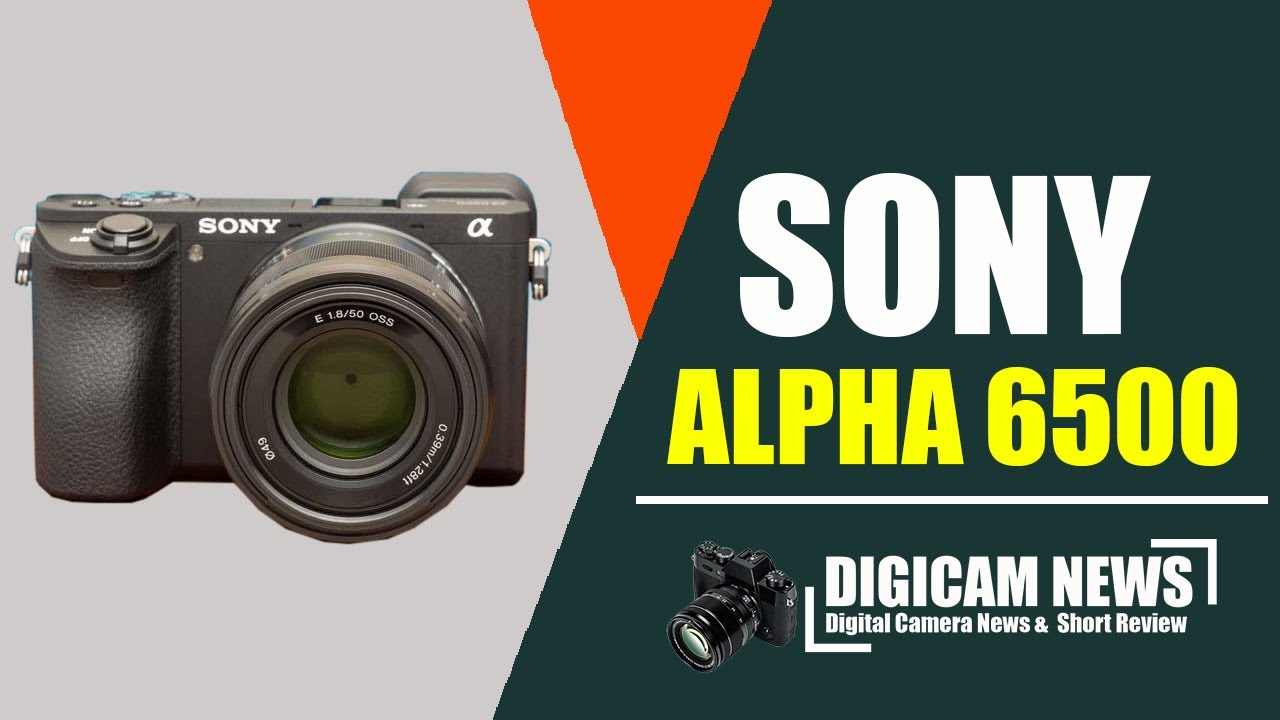 Sony Alpha 6500 | Delivers Excellent Image Quality And Superb Autofocus