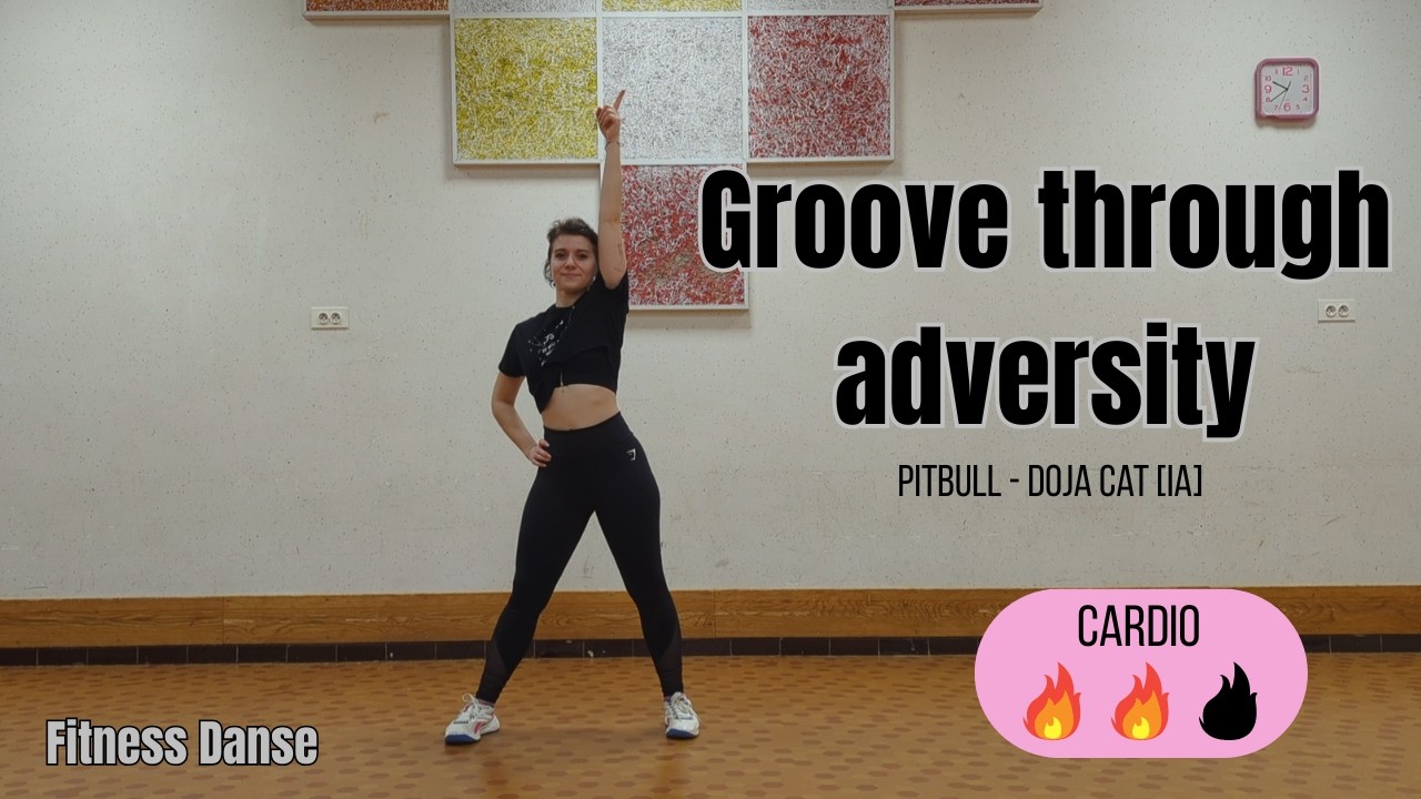 Groove through adversity - Fitness Dance