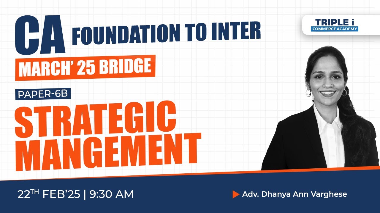 CA FOUNDATION TO INTER | MARCH'25 BRIDGE | PAPER-6B | STRATEGIC MANAGEMENT | ADV DHANYA ANN VARGHESE