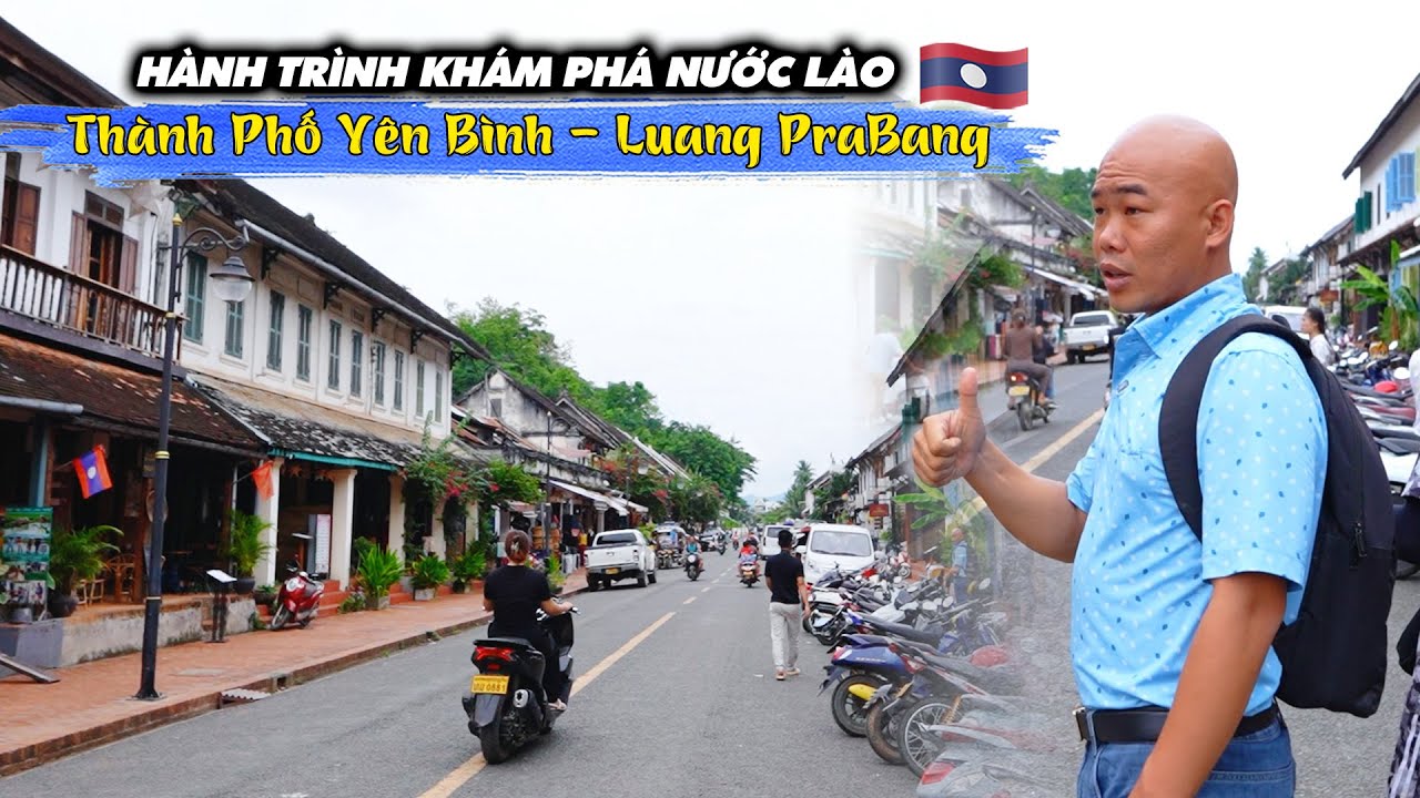 THÀNH PHỐ YÊN BÌNH NHẤT THẾ GIỚI LUANG PRABANG - KHÁM PHÁ ĐẤT NƯỚC LÀO TẬP 7