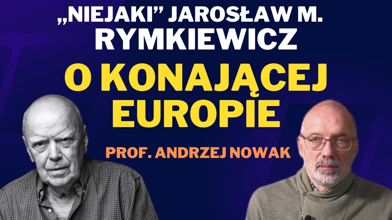 Prof. Andrzej Nowak o konającej Europie.