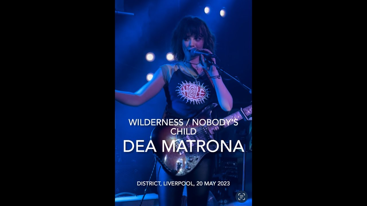 Dea Matrona - Wilderness / Nobody’s Child - Live @ District, Liverpool, 20 May 2023
