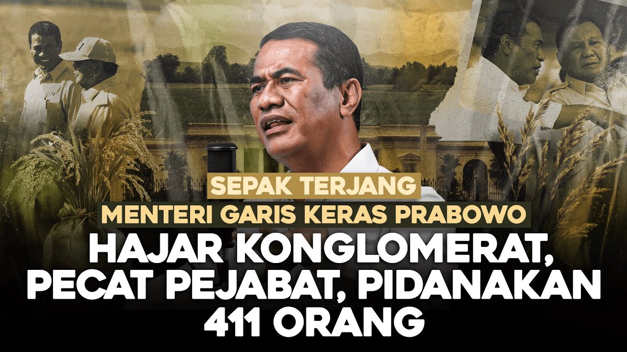 SEPAK TERJANG MENTERI GARIS KERAS PRABOWO. HAJAR KONGLOMERAT, PECAT PEJABAT, PIDANAKAN 411 ORANG