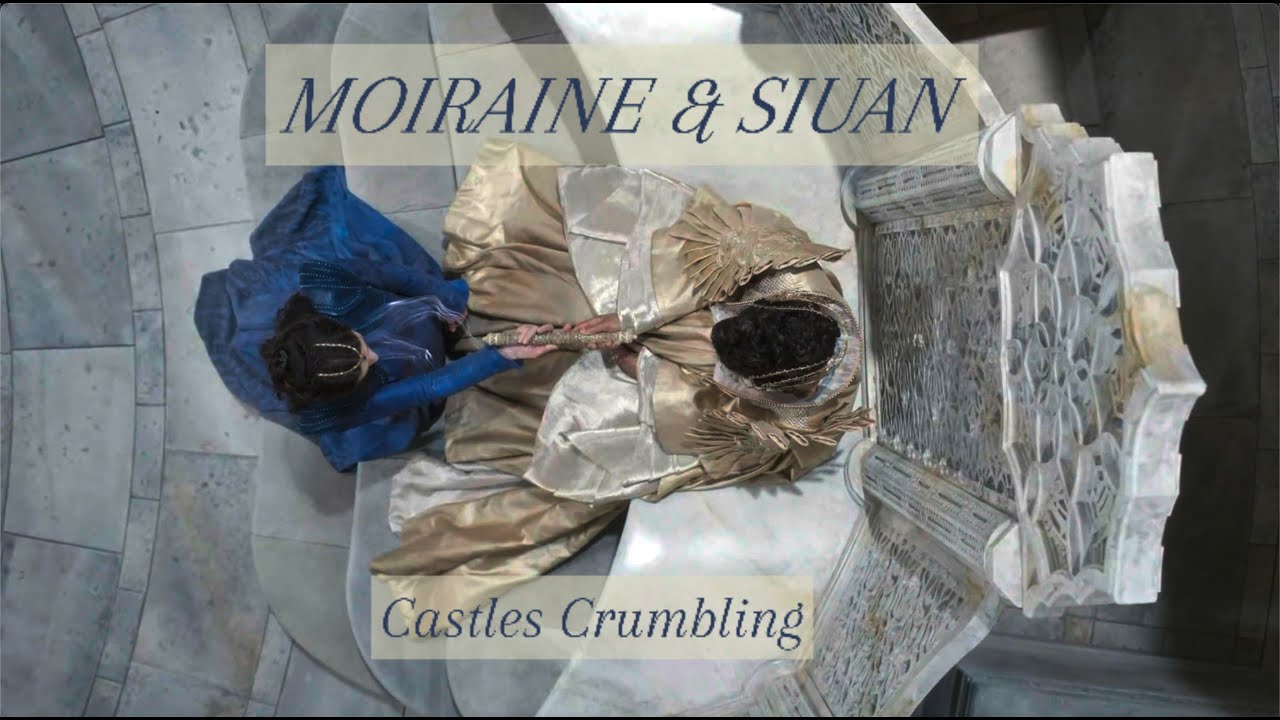 Moiraine & Siuan | Castles Crumbling