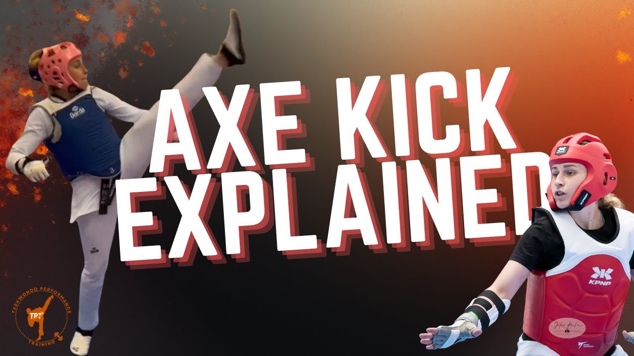Taekwondo Axe Kick (Naeryo Chagi) Explained | How to Kick with Control, Not Just Flexibility