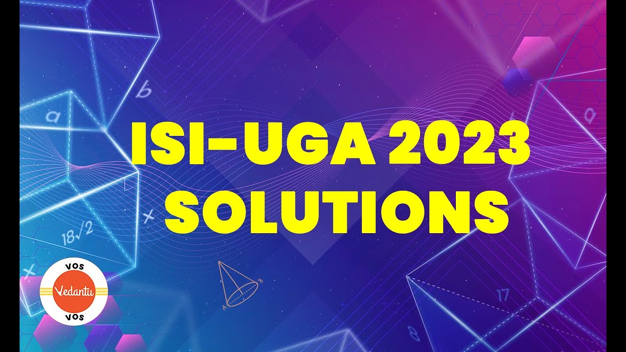 ISI - UGA 2023 Solutions | ISI 2023 | Indian Statistical Institute | Abhay Sir | VOS