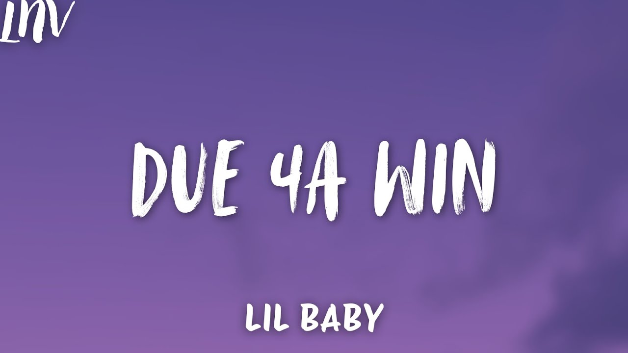 Lil Baby - Due 4A Win (Lyrics)