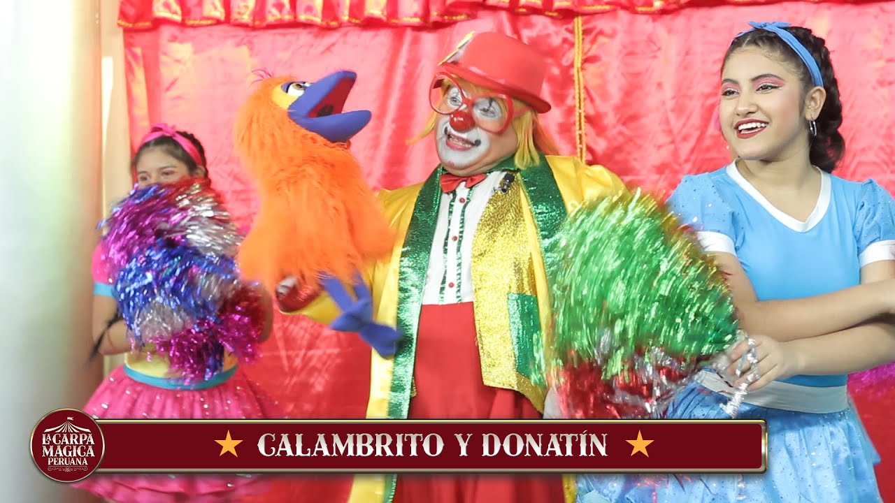 Hola Calambrito y Donatín - Cuando Mi Tío Volvió al País La Carpa Mágica Peruana 3/9
