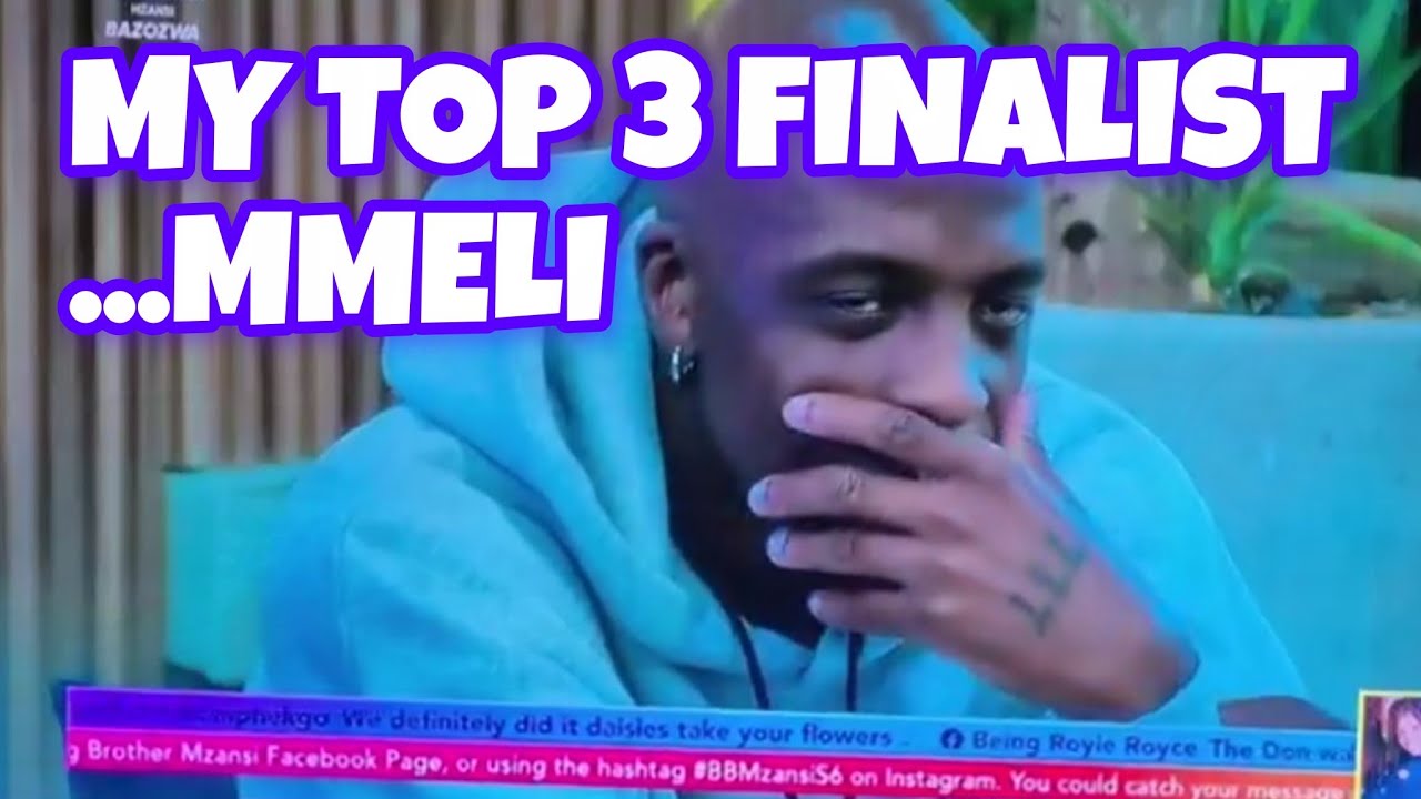 BBMZANSI SEASON 6 MMELI  REVEALS ON TOP 3