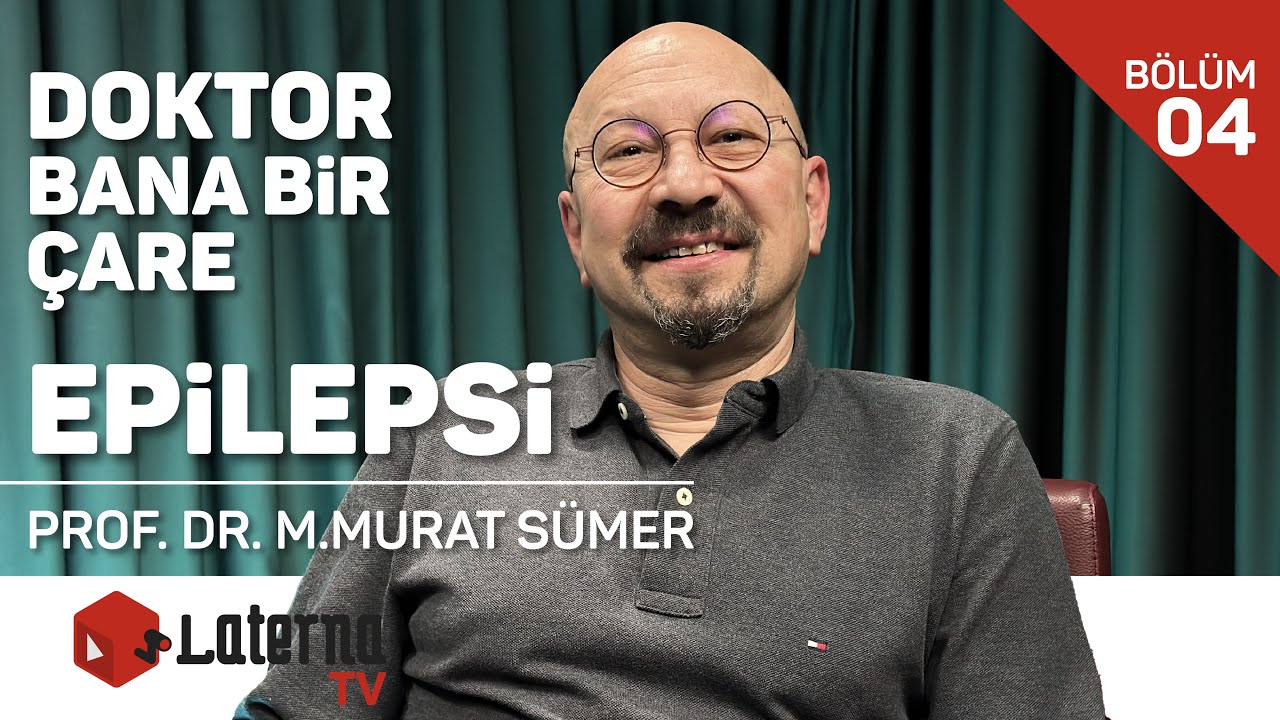Epilepsi / Doktor Bana Bir Çare - Prof.Dr. M.Murat Sümer