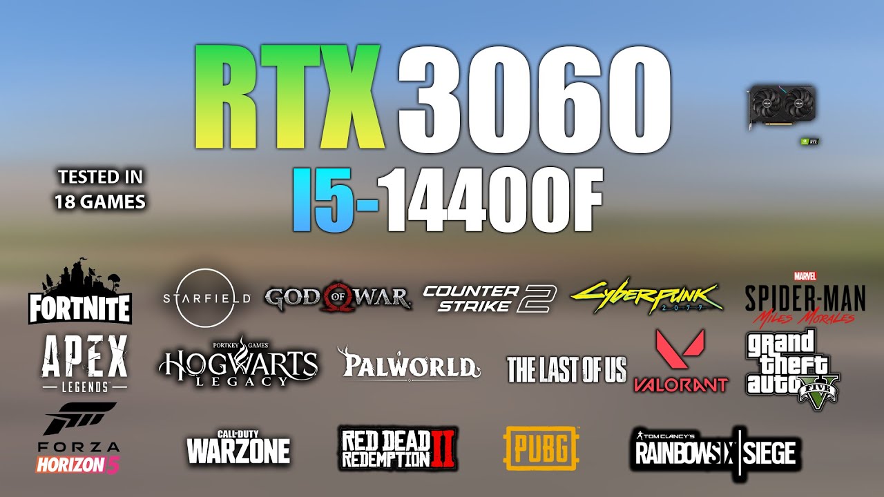 RTX 3060 + I5 14400F : Test in 18 Games - RTX 3060 Gaming