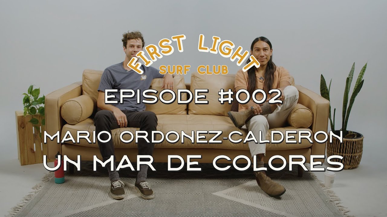 First Light Surf Club - Spotlight Sessions - Ep 02 - Mario Ordoñez-Calderón // Un Mar De Colores
