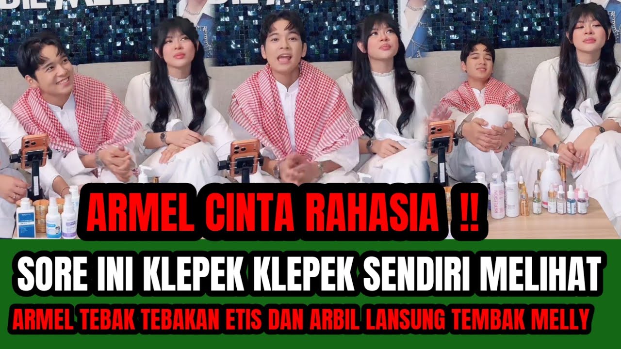 SORE INI KLEPEK KLEPEK DI BUAT ARMEL‼️MEREKA TEBAK TEBAKAN ETIS DAN ARBIL LANSUNG TEMBAK MELLY  !