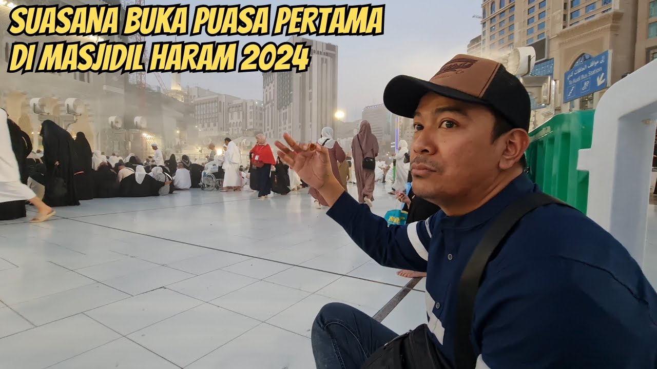 SUASANA BUKA PUASA PERTAMA DI MASJIDIL HARAM 2024